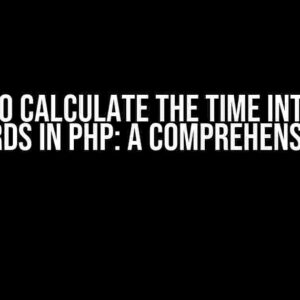 How to Calculate the Time Interval Backwards in PHP: A Comprehensive Guide