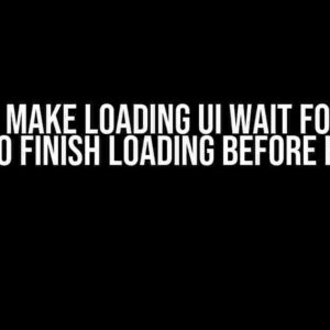 How to Make Loading UI Wait for Level Data to Finish Loading Before Hiding?