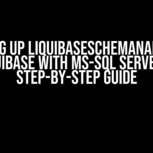 Setting up liquibaseSchemaName for Liquibase with MS-SQL Server: A Step-by-Step Guide