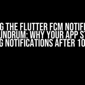 Solving the Flutter FCM Notification Conundrum: Why Your App Stops Receiving Notifications After 10 Minutes